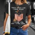 That's What I Do I Read Books I Drink Tea And I Know Things T-Shirt Gifts for Her