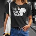 That's How I Roll Toilet Paper Sarcasm T-Shirt Gifts for Her