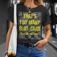 That's Too Many Slot Cars Racing Collector Joke T-Shirt Gifts for Her
