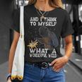 And I Think To Myself What A Wonderful Weld Welder Welding T-Shirt Gifts for Her