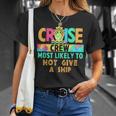 Tie Dye Vacation Cruise Crew Most Likely To Not Give A Ship T-Shirt Gifts for Her