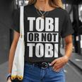 Tobi Or Not Tobi For Tobias T-Shirt Geschenke für Sie