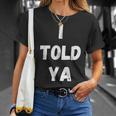 I Told Ya Sarcastic Women T-Shirt Gifts for Her