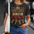 Our History Is Our Strength Black History Pride T-Shirt Gifts for Her