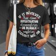 True Crime Lover Investigation Murder Mysteries Count Me In T-Shirt Gifts for Her