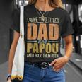 I Have Two Titles Dad And Papou Fathers Day Grandpa T-Shirt Gifts for Her