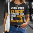 Wenn Papa Es Nicht Reparieren Kann Es Keinenater S T-Shirt Geschenke für Sie