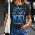 Wer Braucht Schon Superhelden Ich Hab Papa T-Shirt Geschenke für Sie