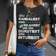 Wer Randaliert Wird Relaxiert Wer Diskutiert Wird Intubier T-Shirt Geschenke für Sie