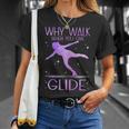 Why Walk When You Can Glide Ice Skating Figure Skating T-Shirt Gifts for Her