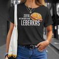 Wo Zum Deifi Is Mei Leberkas Beyern Liver Cheese S T-Shirt Geschenke für Sie