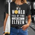 In A World Full Of Tens Be An Eleven T-Shirt Gifts for Her