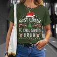 Most Likely To Call Santa Bruh Family Christmas Party Joke T-Shirt Gifts for Her