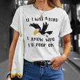 If I Was A Bird I Know Who I'd Poop On Bird T-Shirt Gifts for Her