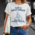 Born To Dilly Dally Forced To Pick Up The Peace T-Shirt Gifts for Her
