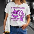 Cheshire Cat It Doesn’T Matter Which Way You Go T-Shirt Gifts for Her