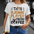 Djembe Needs Coffee Djembe Player Drumming African Drum T-Shirt Gifts for Her