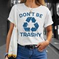 Earth Day Don't Be Trashy Recycle Save Our Planet T-Shirt Gifts for Her