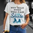 Figure Skating Cute Skater Why Walk When You Can Ice Skate T-Shirt Gifts for Her