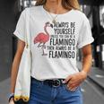 Flamingos Always Be Yourself Unless You Can Be A Flamingo T-Shirt Gifts for Her