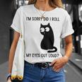 I'm Sorry Did I Roll My Eyes Out Loud Sarcastic Cat T-Shirt Gifts for Her I'm Sorry Did I Roll My Eyes Out Loud Sarcastic Cat T-Shirt Gifts for Her