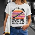 Life Is A Song I'm Just Here To Play It On My Recorder T-Shirt Gifts for Her