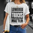 Lowered Trucks Matter Truck Enthusiast T-Shirt Gifts for Her