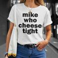 Mike Who Cheese Tight Adult Humor Word Play T-Shirt Gifts for Her
