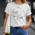 'I No Longer Live In Fear' Awesome Family Love T-Shirt Gifts for Her