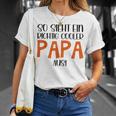 So Sieht Ein Richtig Cooler Papa Aus Father's Dayatertag T-Shirt Geschenke für Sie