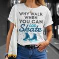 Why Walk When You Can Skate Figure Skating T-Shirt Gifts for Her