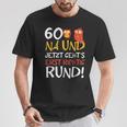 60 Jetzt Gehts Erst Richtig Round Birthday T-Shirt Lustige Geschenke