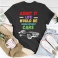 Admit It Life Would Be Boring Without Cars Retro T-Shirt Unique Gifts