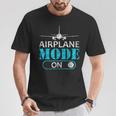 Airplane Mode On Aviator Aviation Pilot T-Shirt Funny Gifts