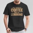 Alles Was Ich Brauche Ist Kaffee Und Mein Lemming Nagetier T-Shirt Lustige Geschenke