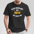 Alles Wird Gut Der Koch Ist Jetzt Da German Language Black S T-Shirt Lustige Geschenke