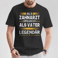 Als Zahnarzt Erfolgreich Alsater Papa Legendärt T-Shirt Lustige Geschenke