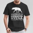 Always Be Yourself Hyena For Hyaena Animal T-Shirt Unique Gifts