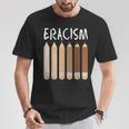 Anti-Racism African American Eracism Melanin Social Justice T-Shirt Unique Gifts