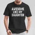 Awesome Like My Daughter Dad Daddy Fathers Day T-Shirt Unique Gifts