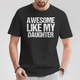 Awesome Like My Daughter Mothers Fathers Day Mom Dad T-Shirt Personalized Gifts