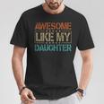 Awesome Like My Daughter Mothers Fathers Day Mom Dad T-Shirt Unique Gifts