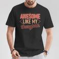 Awesome Like My Daughter Mothers Fathers Day Mom Dad T-Shirt Personalized Gifts