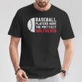Baseball Players Have The Prettiest Girlfriends T-Shirt Funny Gifts