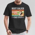 Best Calico Cat Dad Ever Calico Cat Owner Calico Cat Lover T-Shirt Unique Gifts