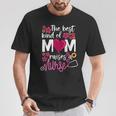 The Best Kind Of Mom Raises A Nurse Rn's Mommy Mother's Day T-Shirt Unique Gifts