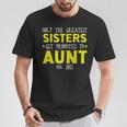 The Best Sisters Become Aunts 2022 T-Shirt Unique Gifts