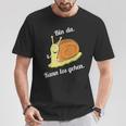 Bin Da Kann Losgehen Snails Fun Sayings T-Shirt Lustige Geschenke