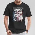 Born To Play Drums Drumming Rock Music Band Drummer T-Shirt Unique Gifts
