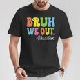 Bruh We Out Educators Happy Last Day Of School Groovy T-Shirt Unique Gifts